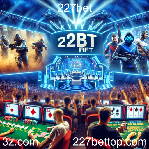O Crescimento dos Esports e as Oportunidades de Apostas no 227bet